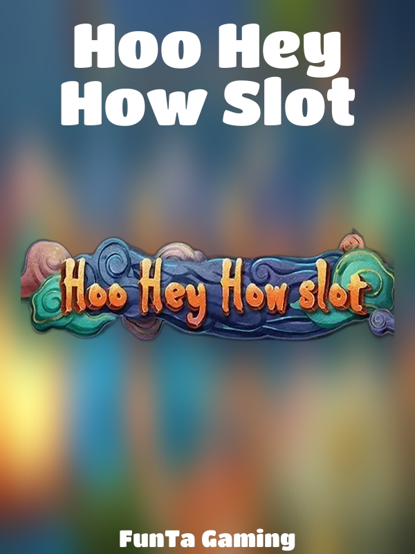 Hoo Hey How Slot slot FunTa Gaming