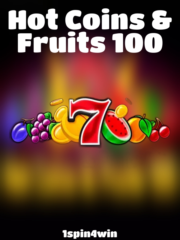 Hot Coins & Fruits 100 slot 1spin4win