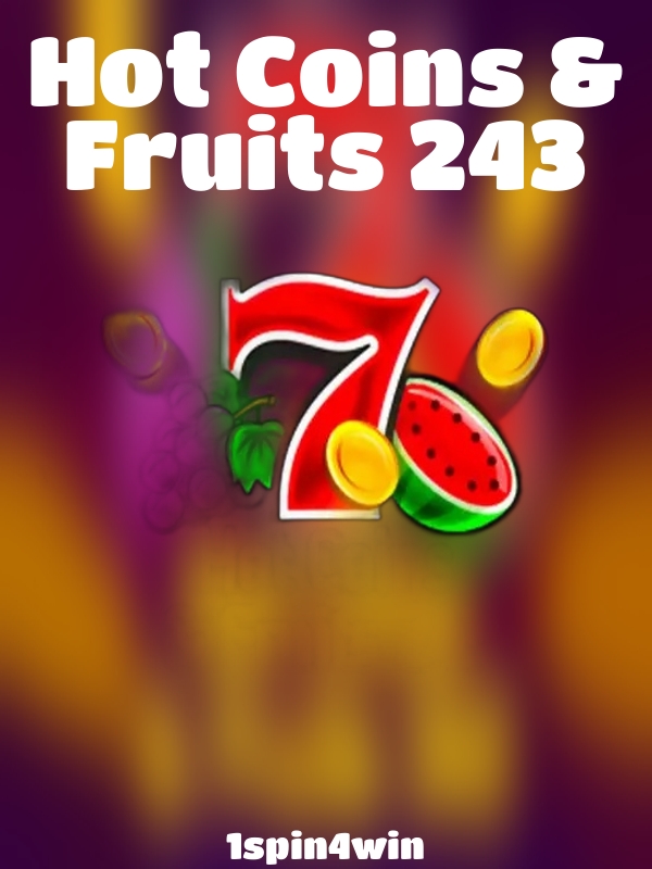 Hot Coins & Fruits 243 slot 1spin4win