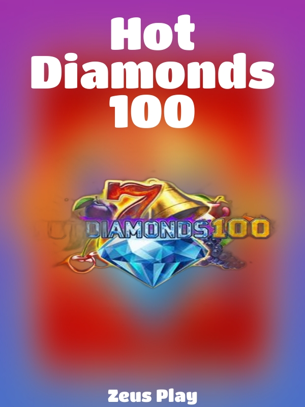 Hot Diamonds 100 slot Zeus Play