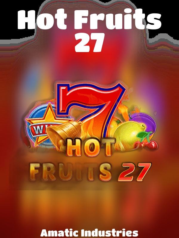 Hot Fruits 27 slot Amatic Industries