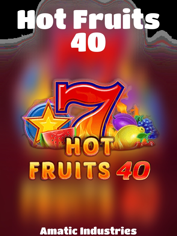 Hot Fruits 40 slot Amatic Industries