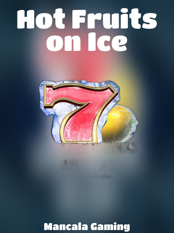 Hot Fruits on Ice slot Mancala Gaming