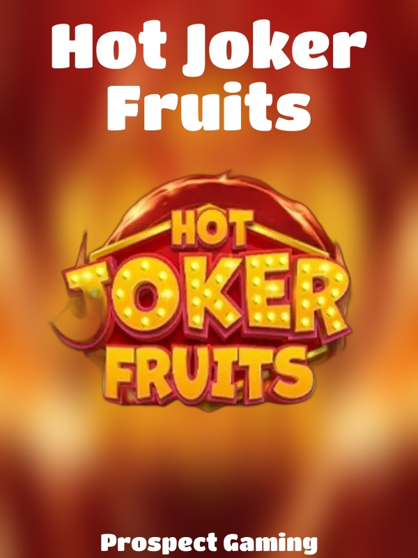 Hot Joker Fruits slot Prospect Gaming