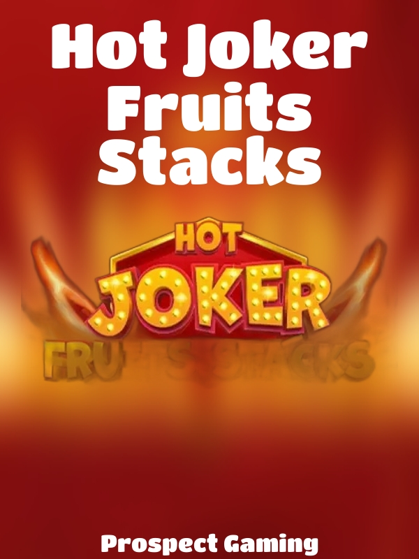 Hot Joker Fruits Stacks slot Prospect Gaming