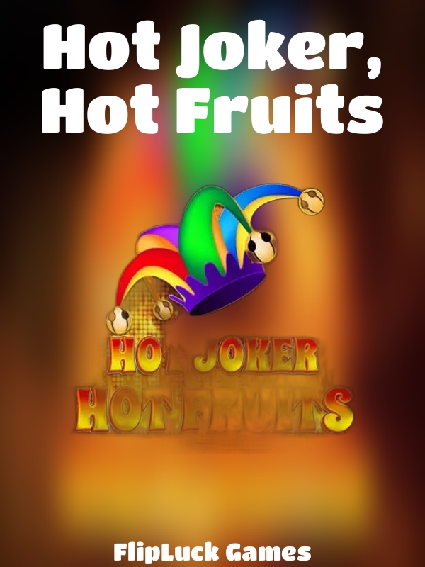 Hot Joker, Hot Fruits slot FlipLuck Games