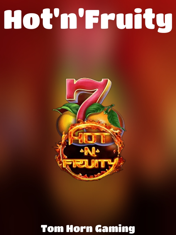 Hot'n'Fruity slot Tom Horn Gaming