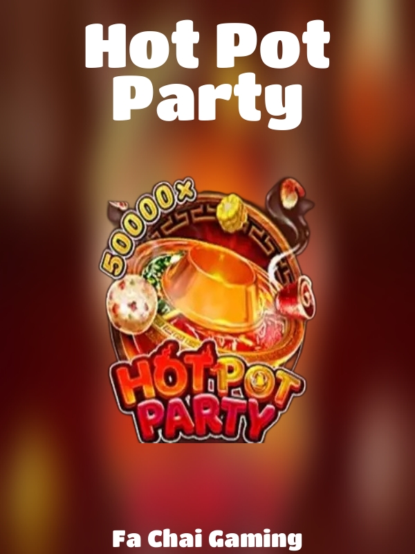 Hot Pot Party slot Fa Chai Gaming