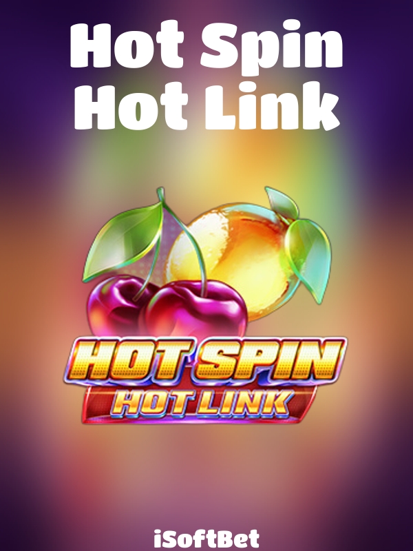 Hot Spin Hot Link slot iSoftBet