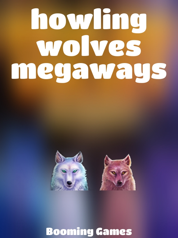 howling wolves megaways slot Booming Games