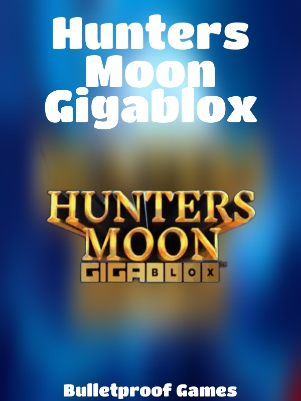 Hunters Moon Gigablox slot Bulletproof Games