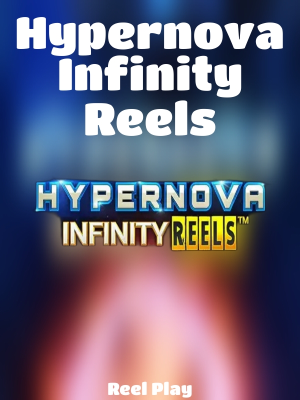 Hypernova Infinity Reels slot Reel Play