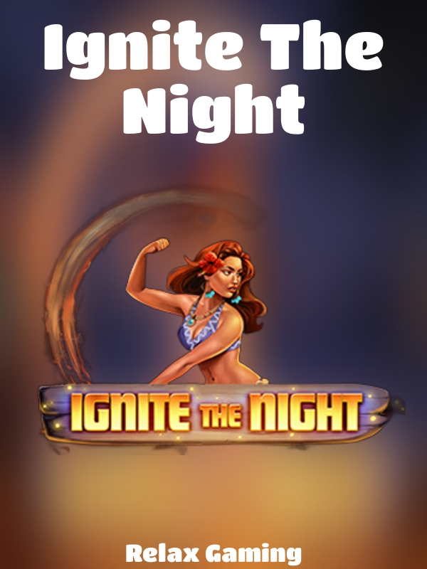 Ignite The Night slot Relax Gaming