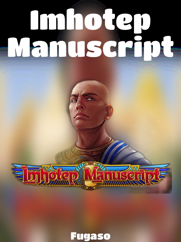 Imhotep Manuscript slot Fugaso