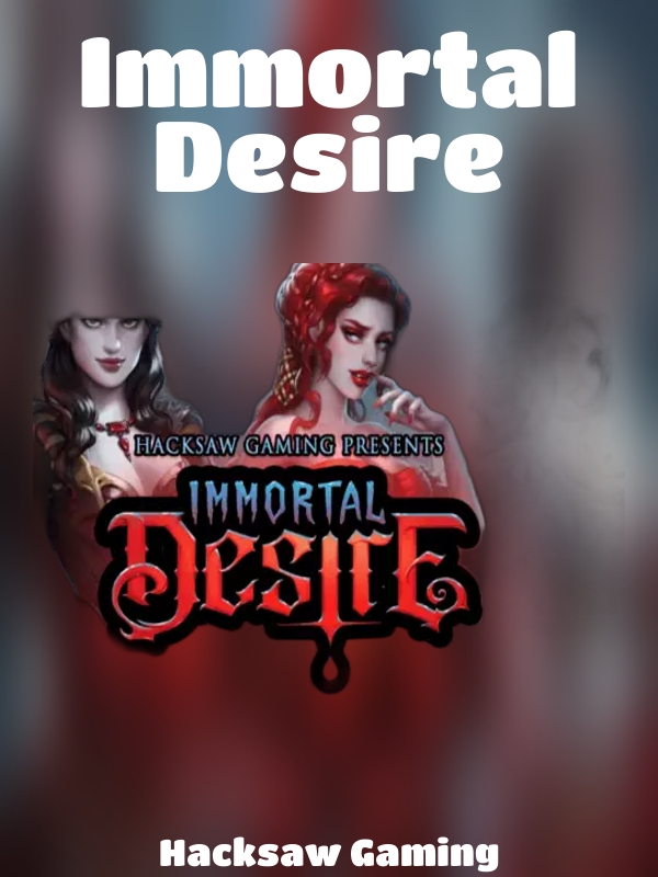 Immortal Desire slot Hacksaw Gaming