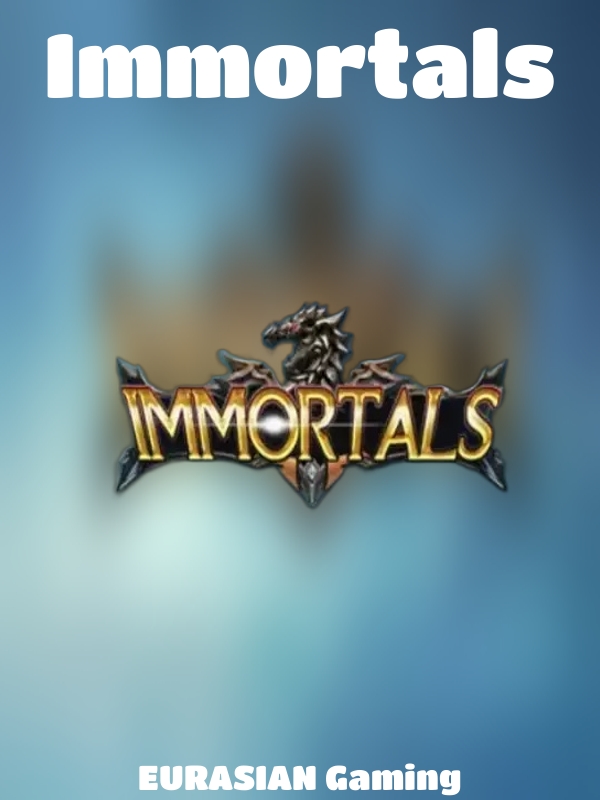 Immortals slot EURASIAN Gaming