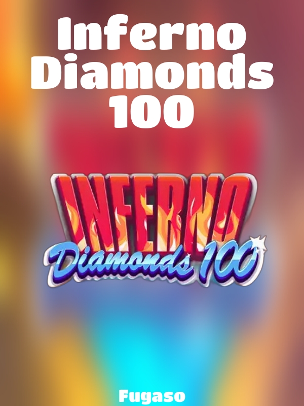 Inferno Diamonds 100 slot Fugaso