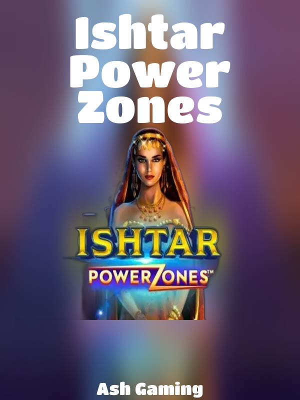 Ishtar Power Zones slot Ash Gaming