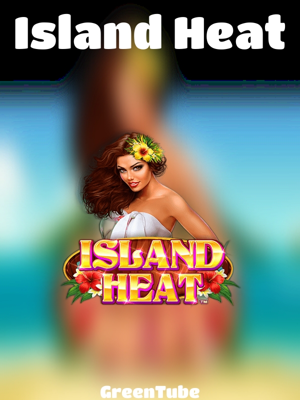 Island Heat slot GreenTube