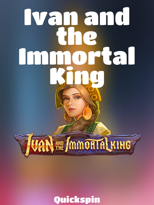 Ivan and the Immortal King slot Quickspin