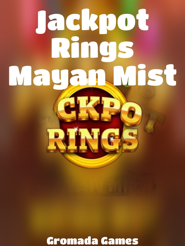 Jackpot Rings Mayan Mist slot Gromada Games