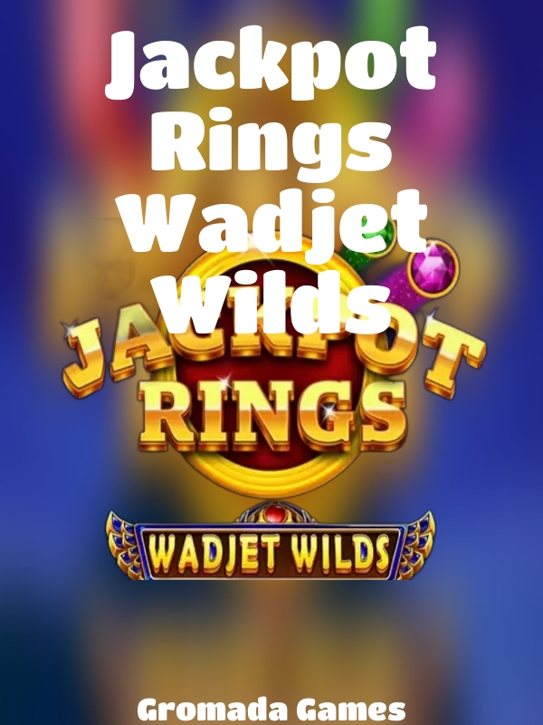 Jackpot Rings Wadjet Wilds slot Gromada Games