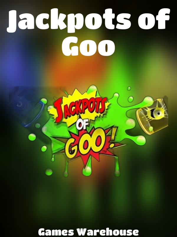 Jackpots of Goo slot Games Warehouse