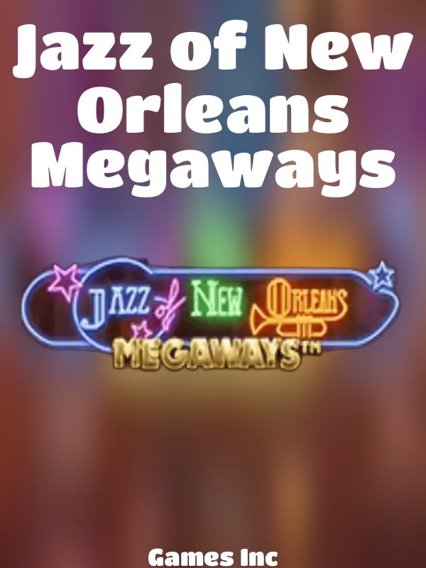 Jazz of New Orleans Megaways slot Games Inc