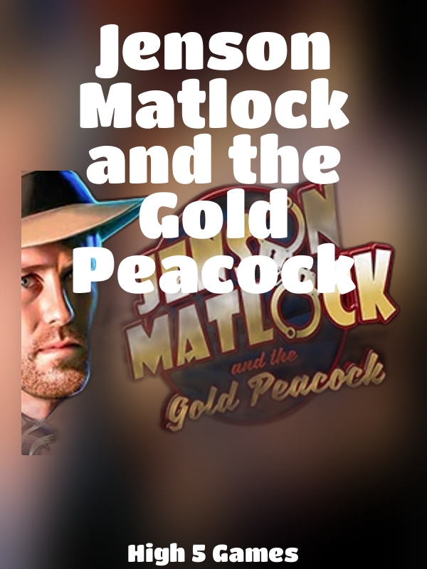 Jenson Matlock and the Gold Peacock slot High 5 Games