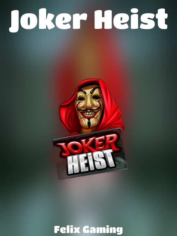 Joker Heist slot Felix Gaming