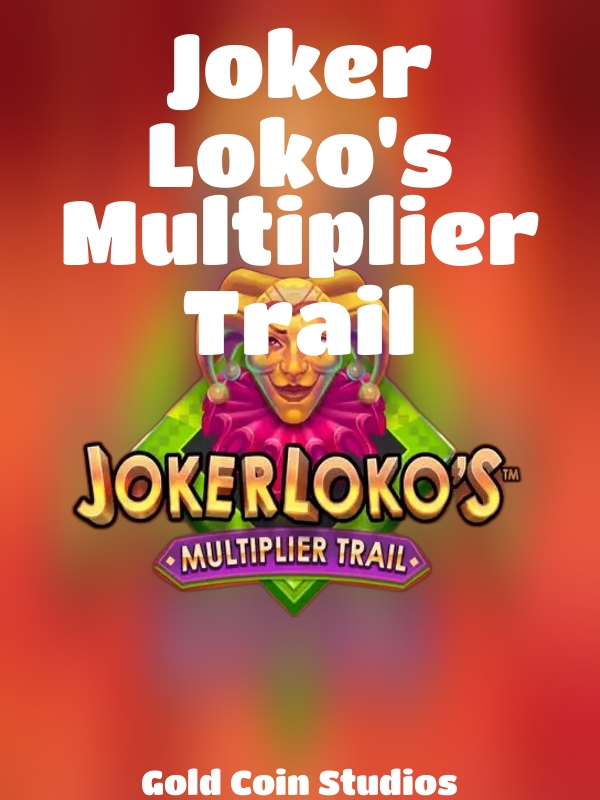 Joker Loko's Multiplier Trail slot Gold Coin Studios