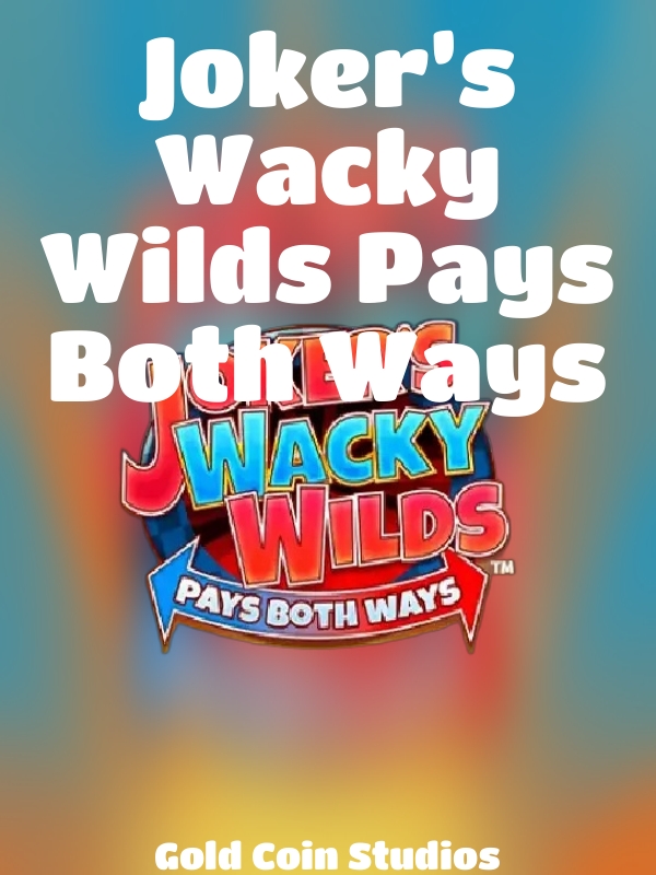 Joker’s Wacky Wilds Pays Both Ways slot Gold Coin Studios