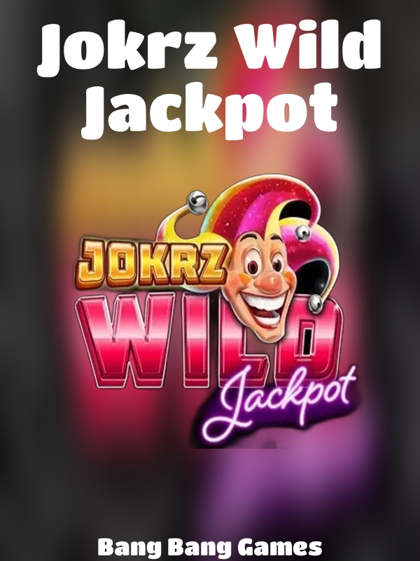 Jokrz Wild Jackpot slot Bang Bang Games