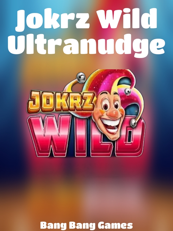 Jokrz Wild Ultranudge slot Bang Bang Games