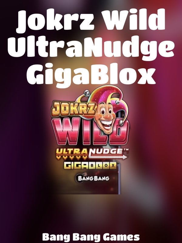 Jokrz Wild UltraNudge GigaBlox slot Bang Bang Games