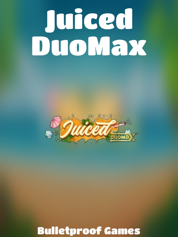 Juiced DuoMax slot Bulletproof Games