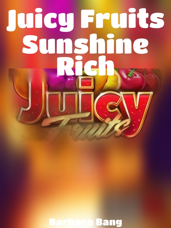 Juicy Fruits Sunshine Rich slot Barbara Bang