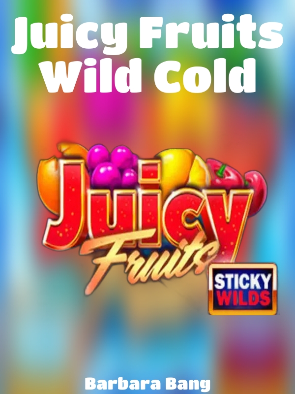 Juicy Fruits Wild Cold slot Barbara Bang