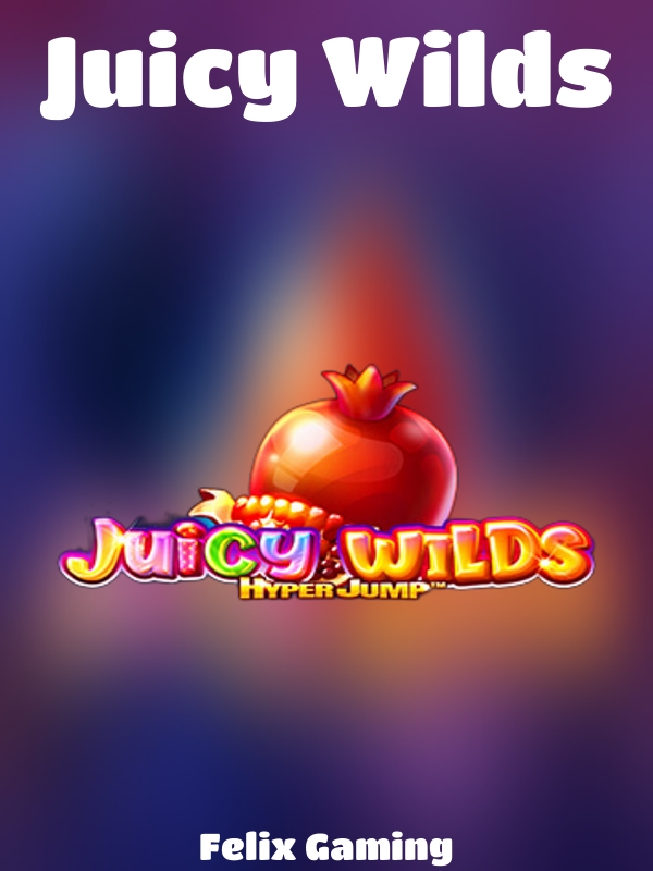 Juicy Wilds slot Felix Gaming