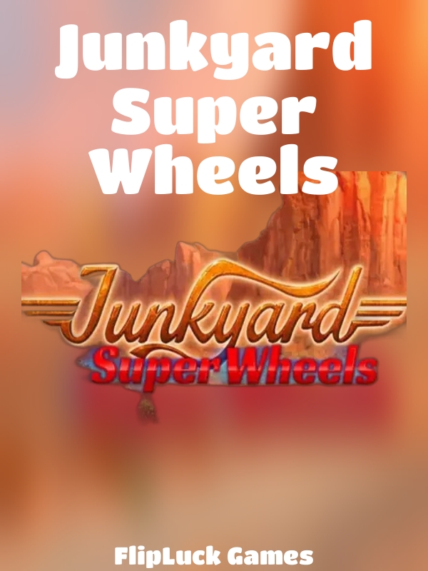 Junkyard Super Wheels slot FlipLuck Games