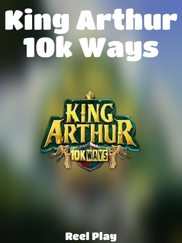 King Arthur 10k Ways slot Reel Play