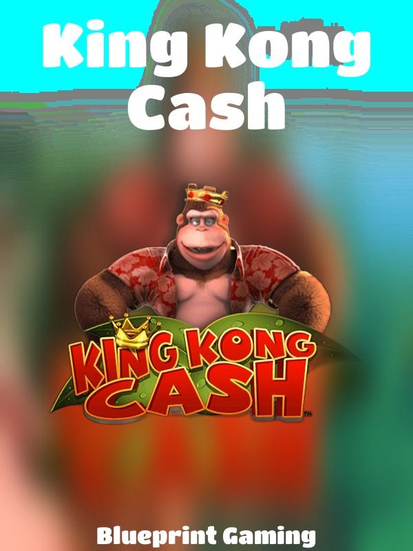 King Kong Cash slot Blueprint Gaming