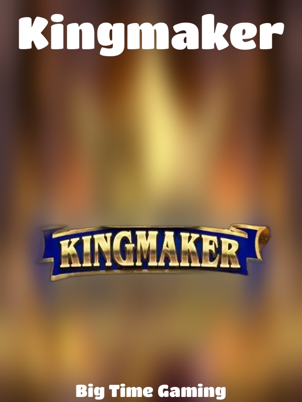 Kingmaker slot Big Time Gaming