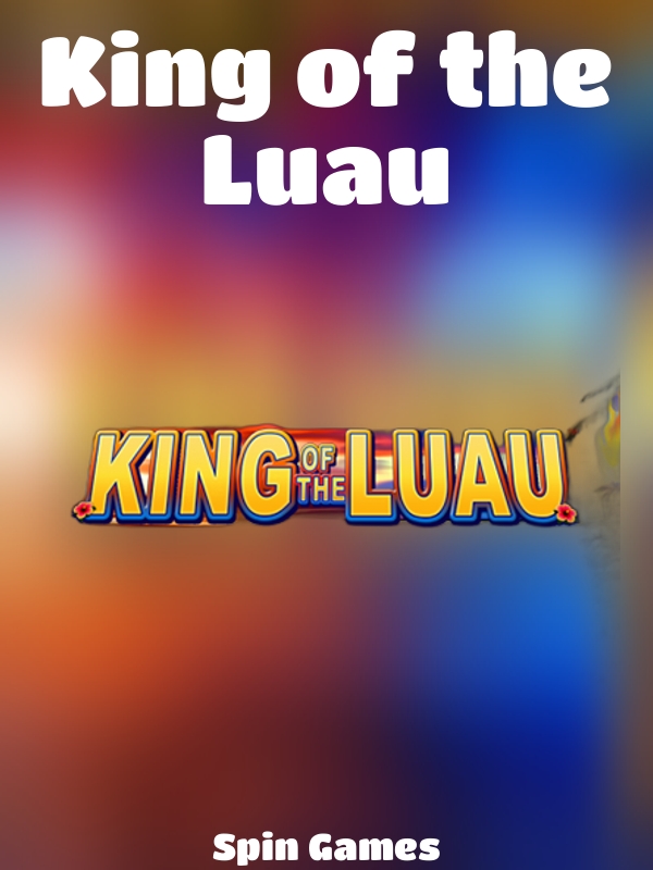 King of the Luau slot Spin Games