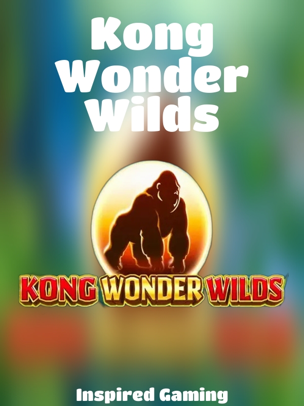 Kong Wonder Wilds slot Inspired Gaming