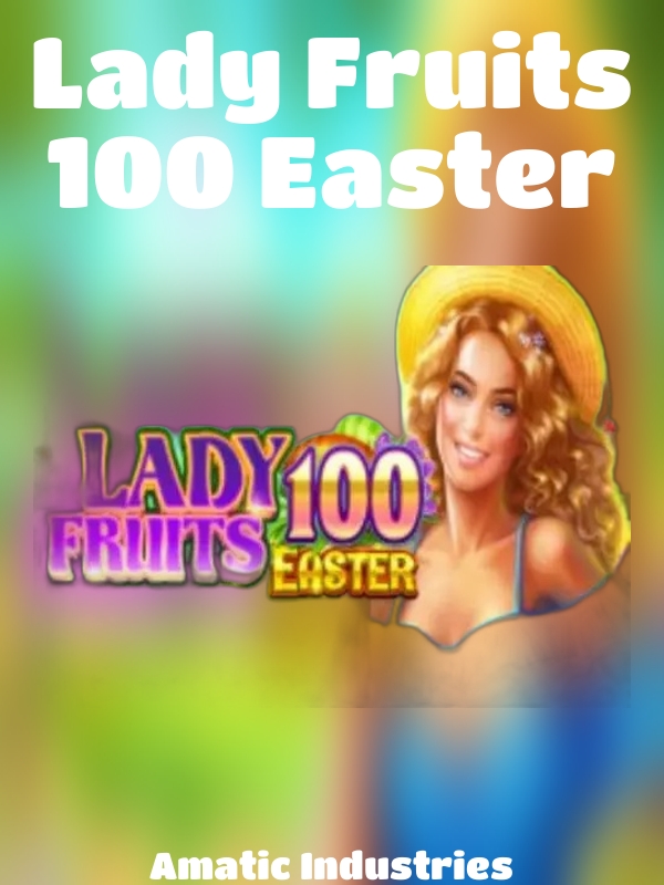 Lady Fruits 100 Easter slot Amatic Industries