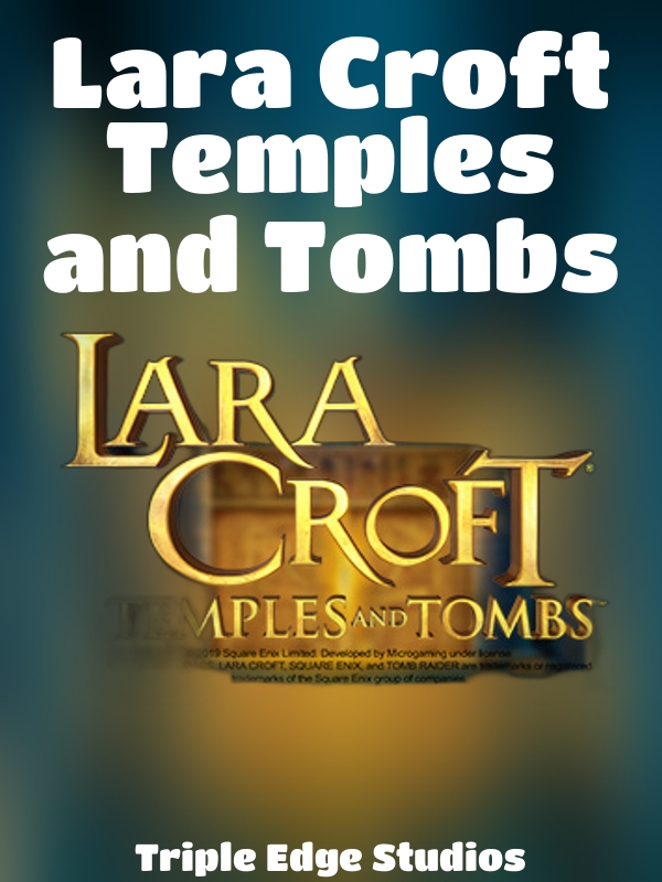 Lara Croft Temples and Tombs slot Triple Edge Studios