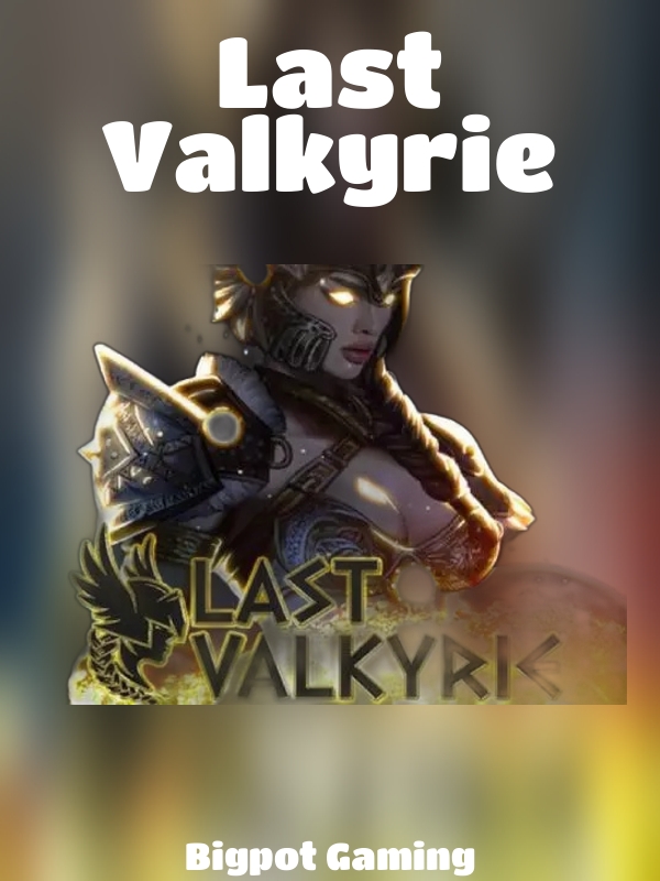 Last Valkyrie slot Bigpot Gaming