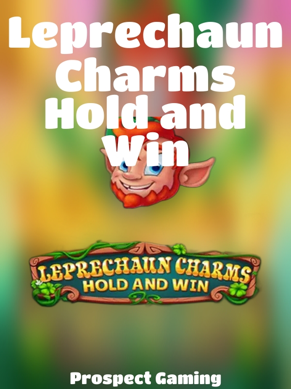 Leprechaun Charms Hold and Win slot Prospect Gaming