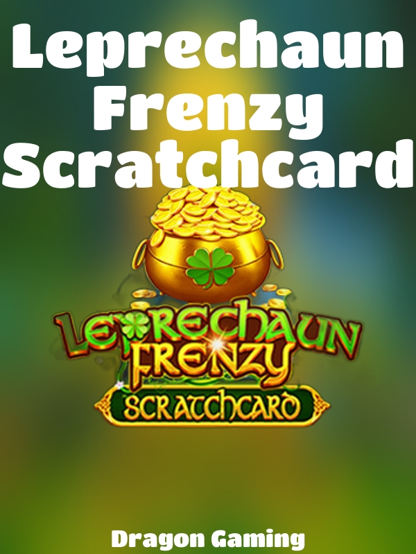 Leprechaun Frenzy Scratchcard slot Dragon Gaming